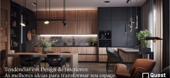 TENDÊNCIAS EM DESIGN DE INTERIORES: AS MELHORES IDEIAS PARA TRANSFORMAR SEU ESPAÇO