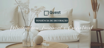 Transformando Espaços: A Tendência de Decoração Minimalismo Funcional e Confortável com a Construtora Quest